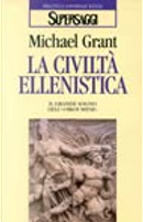 La civiltà ellenistica by Michael Grant