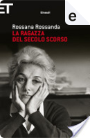 La ragazza del secolo scorso by Rossana Rossanda
