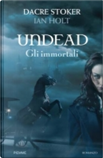 Undead by Dacre Stoker, Ian Holt