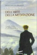 Dell'arte della meditazione by Christophe André