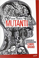 Mutanti by Gavin Francis