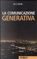 La comunicazione generativa by Luca Toschi