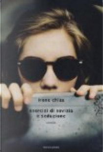 Esercizi di sevizia e seduzione by Irene Chias