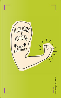 Il cuore è idiota by Davy Rothbart