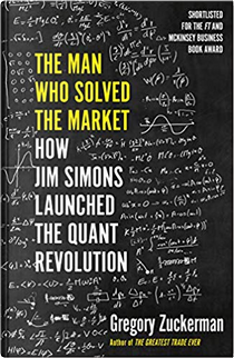 The Man Who Solved the Market by Gregory Zuckerman