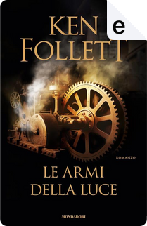 Le armi della luce by Ken Follett