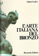 L'arte italiana del bronzo by Mario Scalini