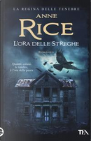 L'ora delle streghe. La saga delle streghe Mayfair by Anne Rice