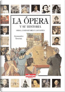 La ópera y su historia by Alessandro Taverna