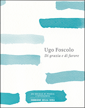 Di grazia e di furore by Ugo Foscolo
