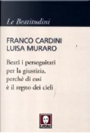 Beati i perseguitati per la giustizia, perché di essi è il regno dei cieli by Franco Cardini, Luisa Muraro