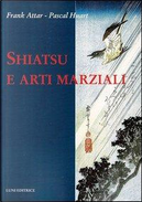 Shiatsu e arti marziali by Frank Attar, Pascal Huart