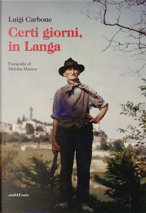 Certi giorni, in Langa by Luigi Carbone