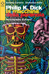 Philip K. Dick - La Macchina della Paranoia by Antonio Caronia, Domenico Gallo