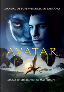 Avatar: Manual de supervivencia en Pandora by Dirk Mathison, Maria Wilhelm
