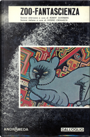 Zoo-Fantascienza by Anna Rinonapoli, Clifford D. Simak, Ferdinando Maddalena, Gabriele Tamburini, Gilda Musa, Giuseppe Pederiali, Gordon R. Dickson, Gustavo Gasparini, James H. Schmitz, L. Sprague De Camp, Massimo Pandolfi, Philip K. Dick, Poul Anderson, Reginald Bretnor, Robert Silverberg, Sandro Sandrelli, Sergio Turone, Stanley G. Weinbaum, Theodore Sturgeon