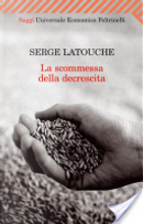 La scommessa della decrescita by Serge Latouche