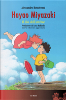 Hayao Miyazaki. Il dio dell'anime by Alessandro Bencivenni