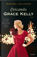Cercando Grace Kelly by Michael Callahan