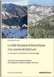 La Valle Verzasca di Anna Gnesa e la Lucania di Carlo Levi. La montagna, i suoi abitanti e i suoi paesaggi. 12 percorsi escursionistico-letterari, 220 fotografie, 26 dipinti e disegni, 18 cartine by Giuseppe Brenna