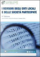 I revisori degli enti locali e delle società partecipate. Con CD-ROM by Antonio Martini