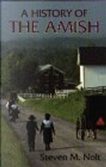 A History of the Amish by Steven M. Nolt