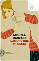 L'amore che mi resta by Michela Marzano