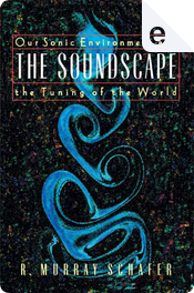 The Soundscape by R. Murray Schäfer