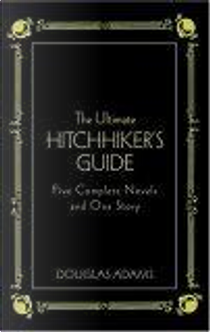 The Ultimate Hitchhiker's Guide by Douglas Adams
