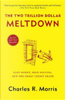 The two trillion dollar meltdown by Charles R. Morris