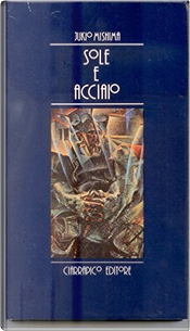 Sole e acciaio by Yukio Mishima