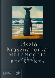 Melancolia della resistenza by László Krasznahorkai
