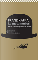 La metamorfosi e tutti racconti pubblicati in vita by Franz Kafka