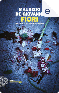 Fiori per i bastardi di Pizzofalcone by Maurizio De Giovanni