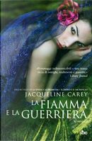 La fiamma e la guerriera by Jacqueline Carey