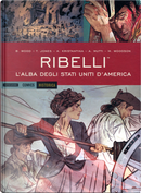 Ribelli: l'alba degli Stati Uniti d'America by A. Kristantina, Andrea Mutti, Brian Wood, M. Woodson, T. Jones