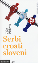 Serbi, croati, sloveni by Joze Pirjevec