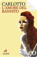 L'amore del bandito by Massimo Carlotto
