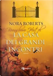 La casa dei grandi incontri by Nora Roberts