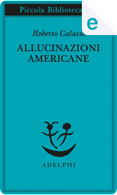 Allucinazioni americane by Roberto Calasso
