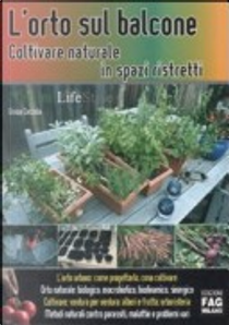 L' orto sul balcone. Coltivare naturale in spazi ristretti by Grazia Cacciola