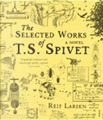 The Selected Works of T.S. Spivet by Reif Larsen
