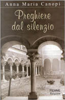 Preghiere dal silenzio by Anna Maria Cànopi