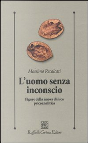 L'uomo senza inconscio by Massimo Recalcati
