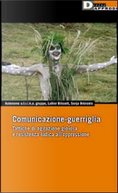 Comunicazione-guerriglia by Autonome A.f.r.i.k.a. gruppe, Luther Blissett, Sonja Brünzels