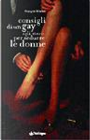 Consigli di un gay agli etero per sedurre le donne by François Minuit