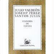 Historia de Espana by Joseph Perez, Julio Valdeón, Santos Juliá