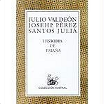 Historia de Espana by Joseph Pérez, Julio Valdeón, Santos Juliá