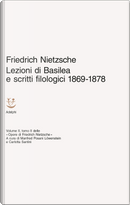 Lezioni di Basilea e scritti filologici 1869-1878 by Friedrich Nietzsche