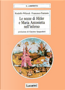 Le nozze di Hitler e Maria Antonietta nell'inferno by Francesco Fantasia, J. Rodolfo Wilcock